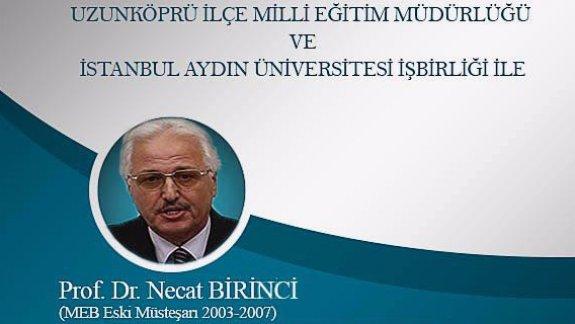 Milli Eğitim Bakanlığı Eski Müsteşarı (2003-2007) Sayın Prof. Dr. Necat BİRİNCİ semineri