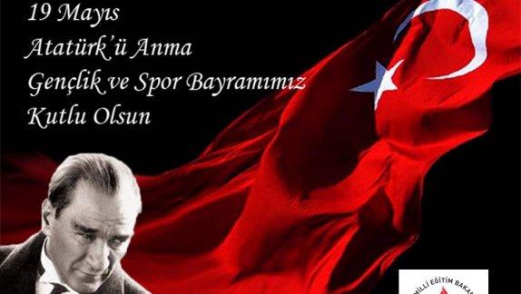 İlçe Milli Eğitim Müdürümüz Eralp AKMANın 19 Mayıs Atatürkü Anma, Gençlik ve Spor Bayramı Mesajı